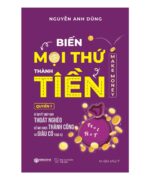 Sách - Biến Mọi Thứ Thành Tiền (Nguyễn Anh Dũng) - Sbooks